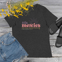 Load image into Gallery viewer, His Mercies Women's Relaxed T-Shirt