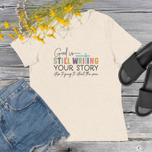 Load image into Gallery viewer, God is Still Writing Your Story Women's Relaxed T-Shirt