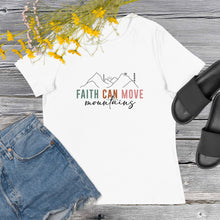Load image into Gallery viewer, Faith can Move Mountains Women's Relaxed T-Shirt