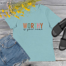 Load image into Gallery viewer, Worthy is your Name Women&#39;s Relaxed T-Shirt
