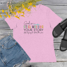 Load image into Gallery viewer, God is Still Writing Your Story Women&#39;s Relaxed T-Shirt
