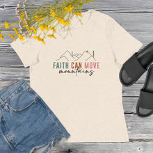 Load image into Gallery viewer, Faith can Move Mountains Women&#39;s Relaxed T-Shirt
